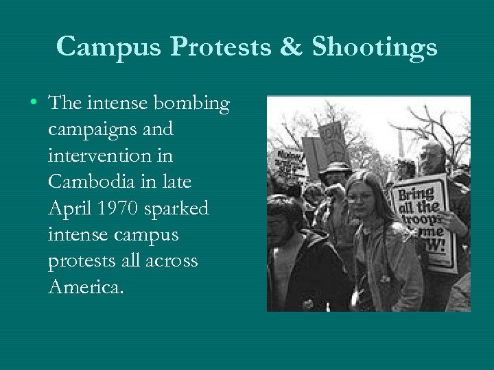 Campus Protests & Shootings • The intense bombing campaigns and intervention in Cambodia in