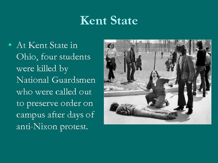 Kent State • At Kent State in Ohio, four students were killed by National