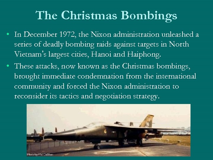The Christmas Bombings • In December 1972, the Nixon administration unleashed a series of