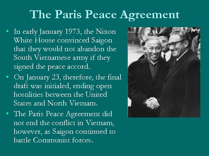 The Paris Peace Agreement • In early January 1973, the Nixon White House convinced