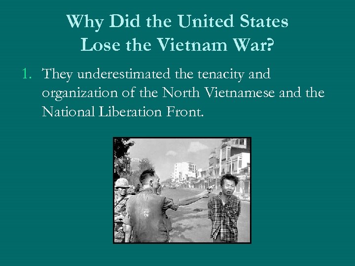 Why Did the United States Lose the Vietnam War? 1. They underestimated the tenacity
