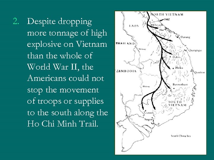 2. Despite dropping more tonnage of high explosive on Vietnam than the whole of