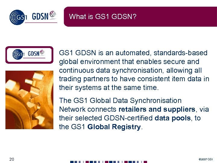 What is GS 1 GDSN? GS 1 GDSN is an automated, standards-based global environment