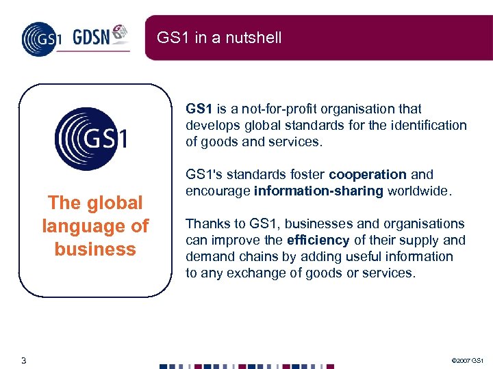 GS 1 in a nutshell GS 1 is a not-for-profit organisation that develops global