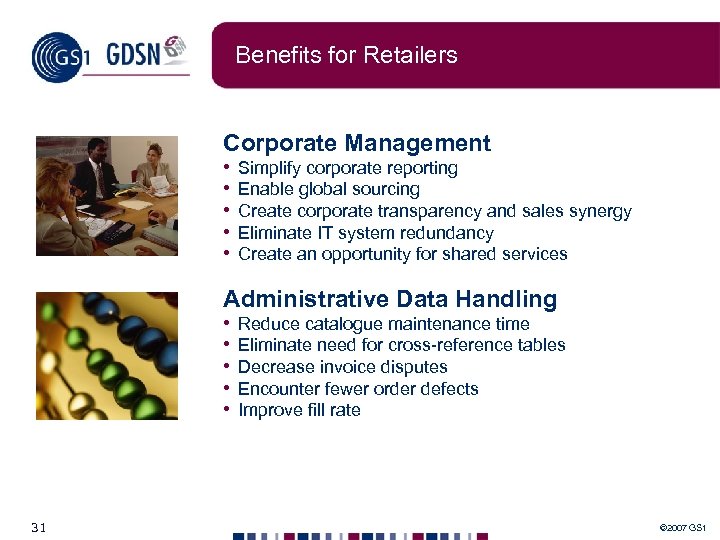 Benefits for Retailers Corporate Management • • • Simplify corporate reporting Enable global sourcing