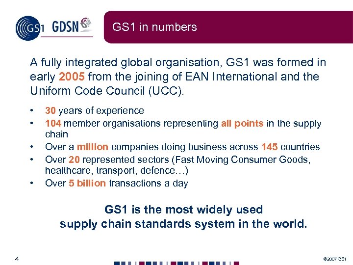 GS 1 in numbers A fully integrated global organisation, GS 1 was formed in