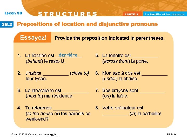 Essayez! Provide the preposition indicated in parentheses. derrière 1. La librairie est _____ (behind)