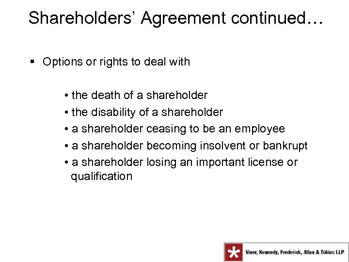 Shareholders’ Agreement continued… § Options or rights to deal with • the death of