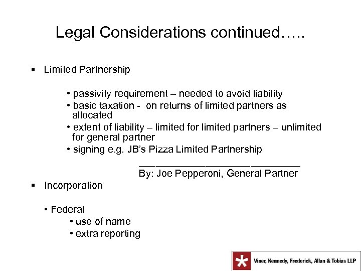 Legal Considerations continued…. . § Limited Partnership • passivity requirement – needed to avoid