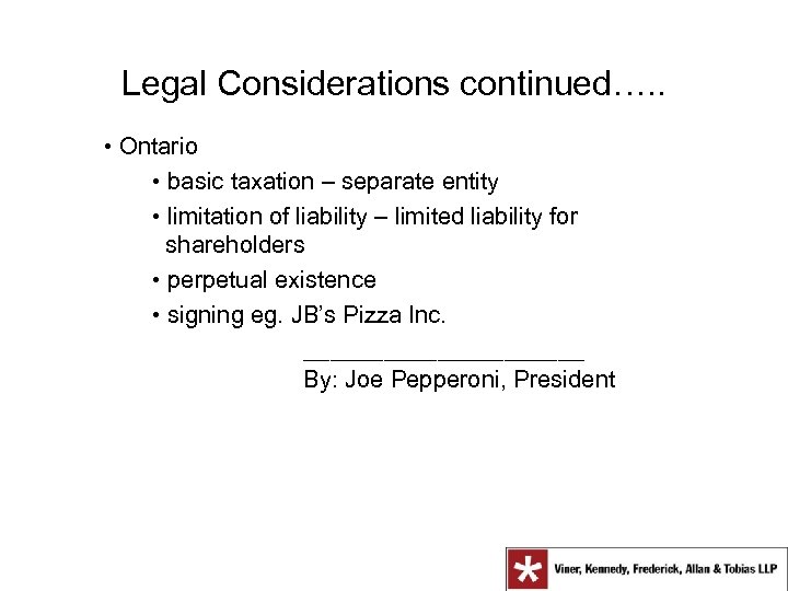 Legal Considerations continued…. . • Ontario • basic taxation – separate entity • limitation