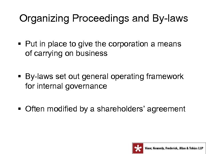 Organizing Proceedings and By-laws § Put in place to give the corporation a means