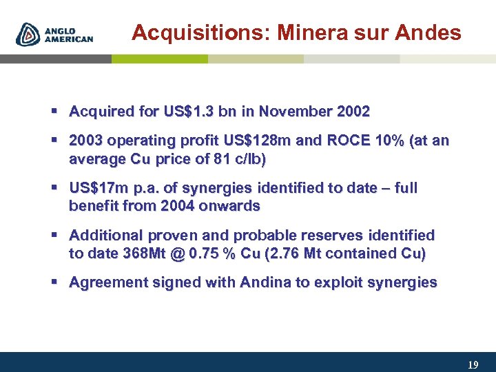 Acquisitions: Minera sur Andes § Acquired for US$1. 3 bn in November 2002 §