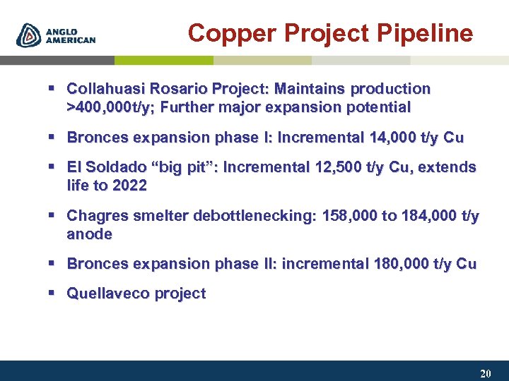 Copper Project Pipeline § Collahuasi Rosario Project: Maintains production >400, 000 t/y; Further major