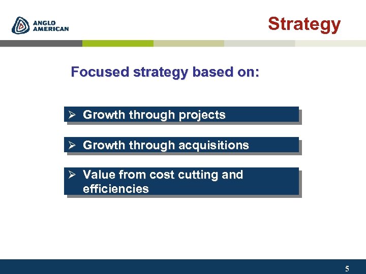 Strategy Focused strategy based on: Ø Growth through projects Ø Growth through acquisitions Ø