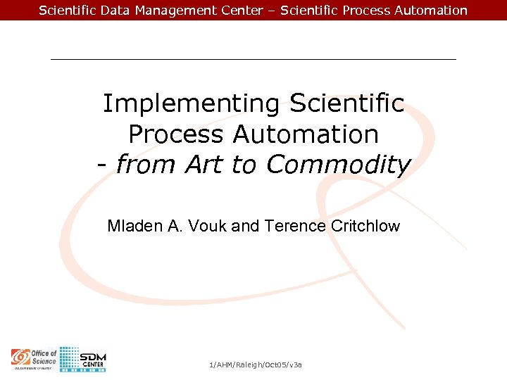 Scientific Data Management Center – Scientific Process Automation Implementing Scientific Process Automation - from