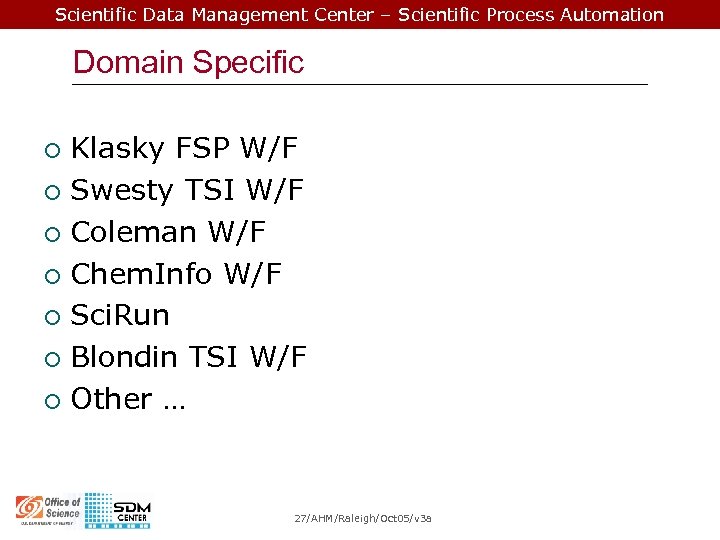 Scientific Data Management Center – Scientific Process Automation Domain Specific Klasky FSP W/F ¡