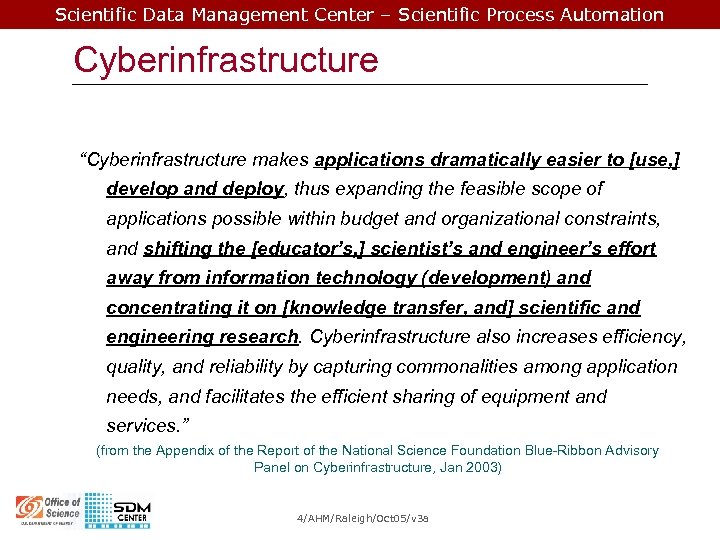 Scientific Data Management Center – Scientific Process Automation Cyberinfrastructure “Cyberinfrastructure makes applications dramatically easier