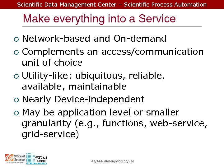 Scientific Data Management Center – Scientific Process Automation Make everything into a Service Network-based