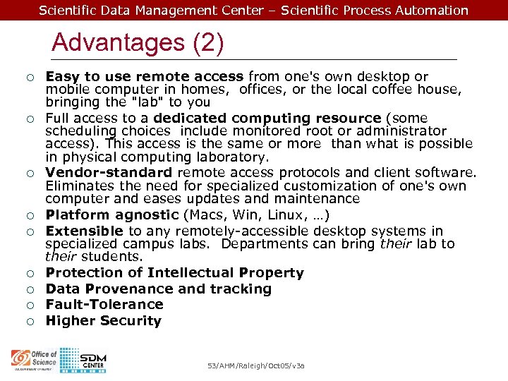 Scientific Data Management Center – Scientific Process Automation Advantages (2) ¡ ¡ ¡ ¡