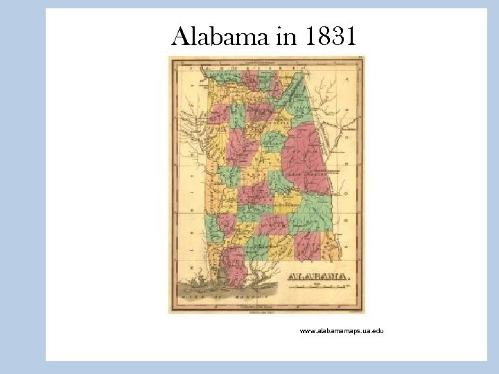 Alabama in 1831 www. alabamamaps. ua. edu 