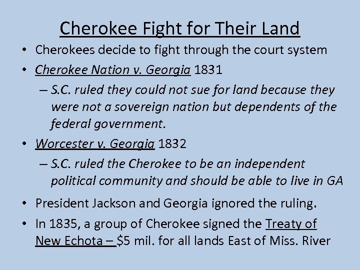 Cherokee Fight for Their Land • Cherokees decide to fight through the court system