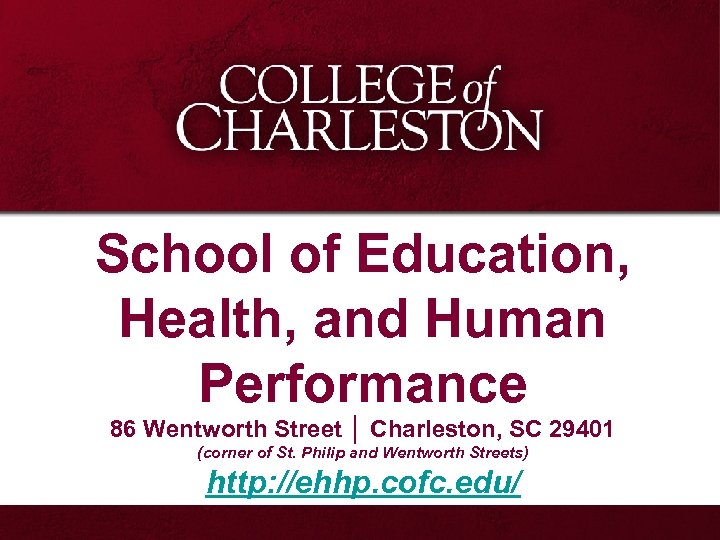 School of Education, Health, and Human Performance 86 Wentworth Street │ Charleston, SC 29401