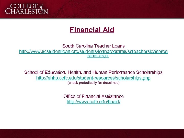 Financial Aid South Carolina Teacher Loans http: //www. scstudentloan. org/students/loanprograms/scteachersloanprog rams. aspx School of