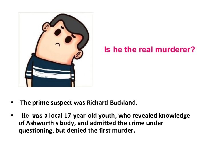  Is he the real murderer? • The prime suspect was Richard Buckland. •