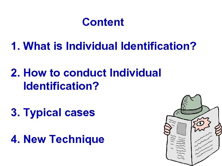 Content 1. What is Individual Identification? 2. How to conduct Individual Identification? 3. Typical