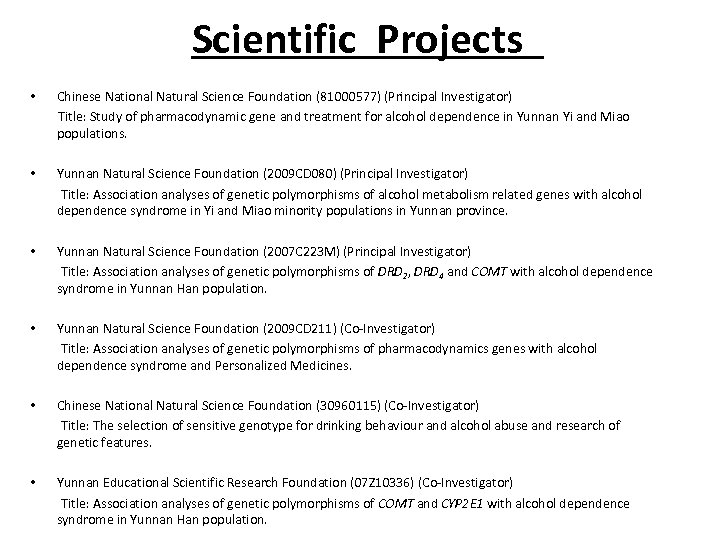 Scientific Projects • Chinese National Natural Science Foundation (81000577) (Principal Investigator) Title: Study of