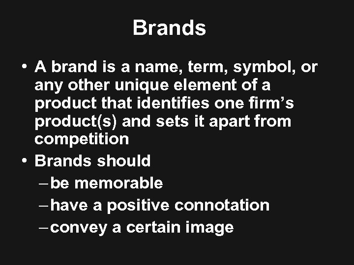 Brands • A brand is a name, term, symbol, or any other unique element