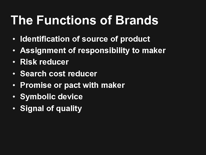 The Functions of Brands • • Identification of source of product Assignment of responsibility