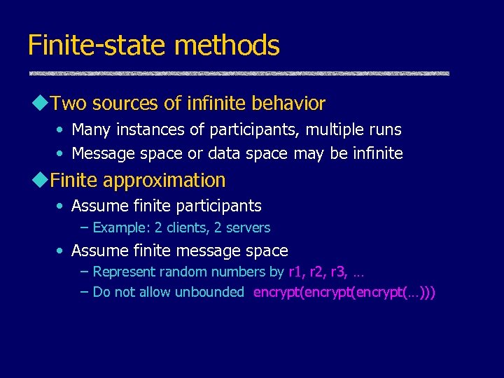 Finite-state methods u. Two sources of infinite behavior • Many instances of participants, multiple