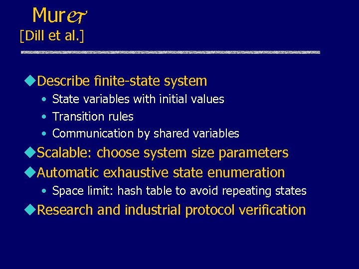  Murj [Dill et al. ] u. Describe finite-state system • State variables with