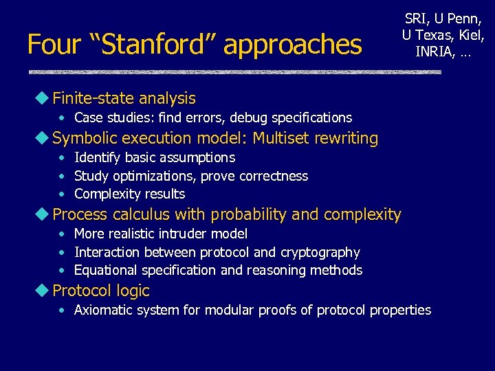 Four “Stanford” approaches SRI, U Penn, U Texas, Kiel, INRIA, … u Finite-state analysis