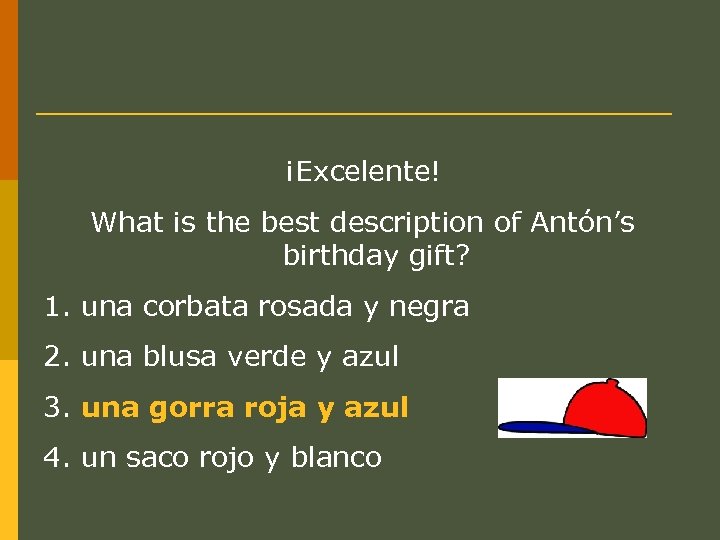 ¡Excelente! What is the best description of Antón’s birthday gift? 1. una corbata rosada