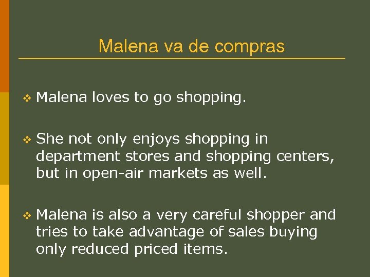 Malena va de compras v Malena loves to go shopping. v She not only