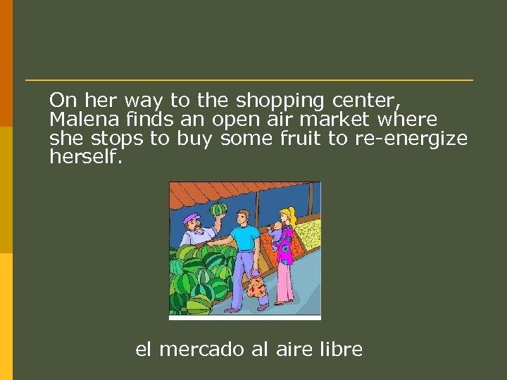 On her way to the shopping center, Malena finds an open air market where