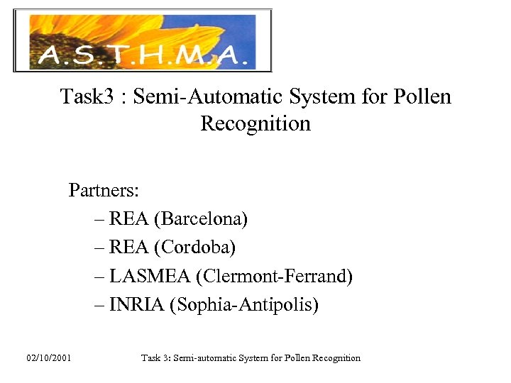 Task 3 : Semi-Automatic System for Pollen Recognition Partners: – REA (Barcelona) – REA