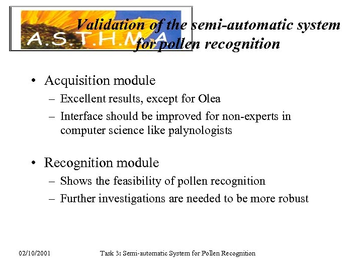 Validation of the semi-automatic system for pollen recognition • Acquisition module – Excellent results,