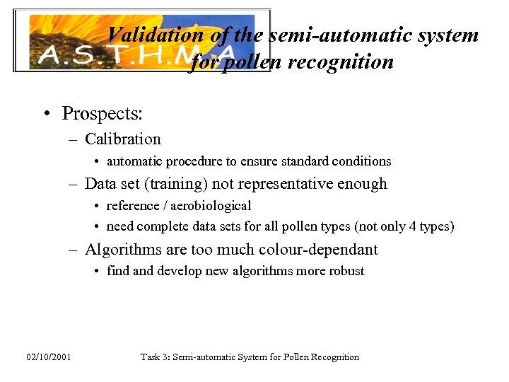 Validation of the semi-automatic system for pollen recognition • Prospects: – Calibration • automatic