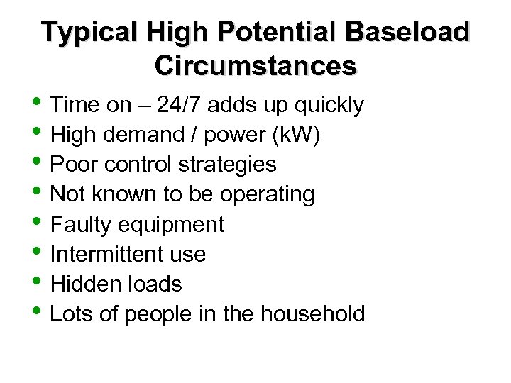 Typical High Potential Baseload Circumstances • Time on – 24/7 adds up quickly •