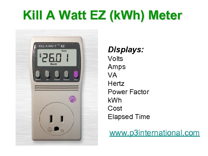 Kill A Watt EZ (k. Wh) Meter Displays: Volts Amps VA Hertz Power Factor