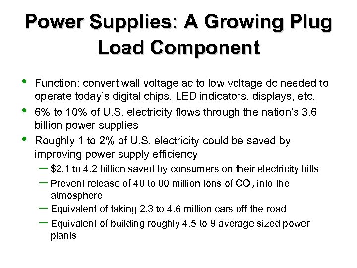 Power Supplies: A Growing Plug Load Component • • • Function: convert wall voltage