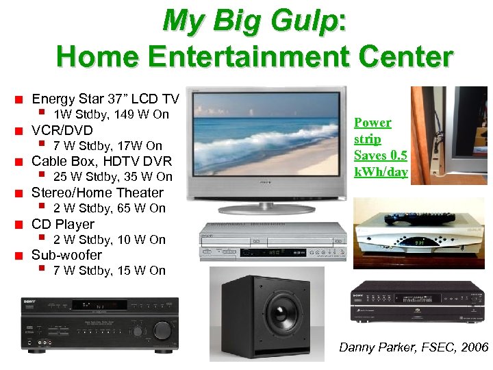 My Big Gulp: Home Entertainment Center Energy Star 37” LCD TV § 1 W