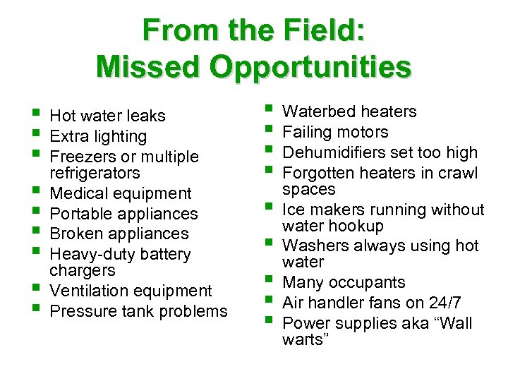 From the Field: Missed Opportunities § § § § § Hot water leaks Extra