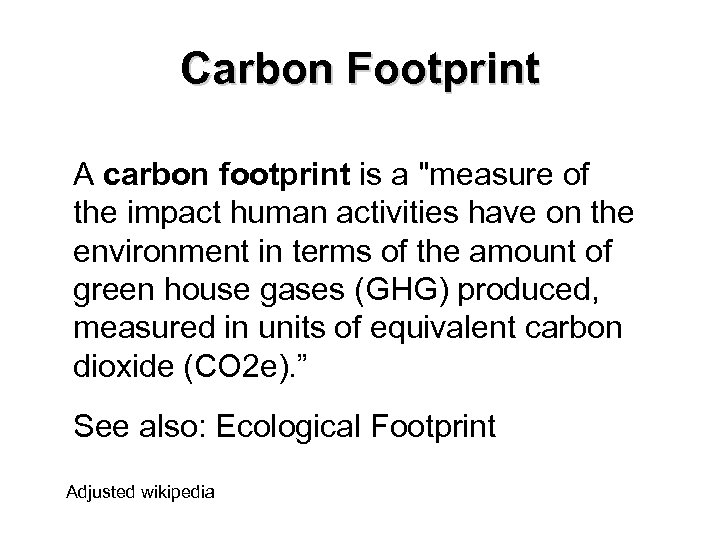 Carbon Footprint A carbon footprint is a 