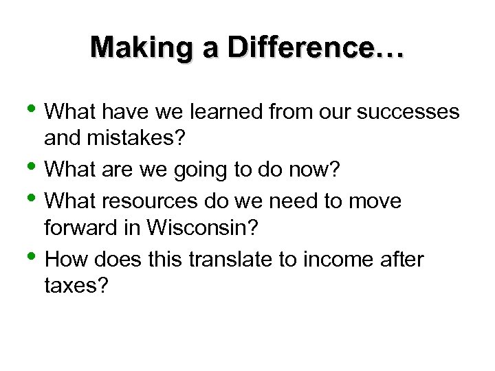 Making a Difference… • What have we learned from our successes • • •