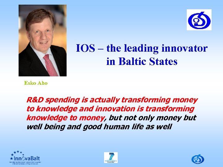 IOS – the leading innovator in Baltic States Esko Aho R&D spending is actually