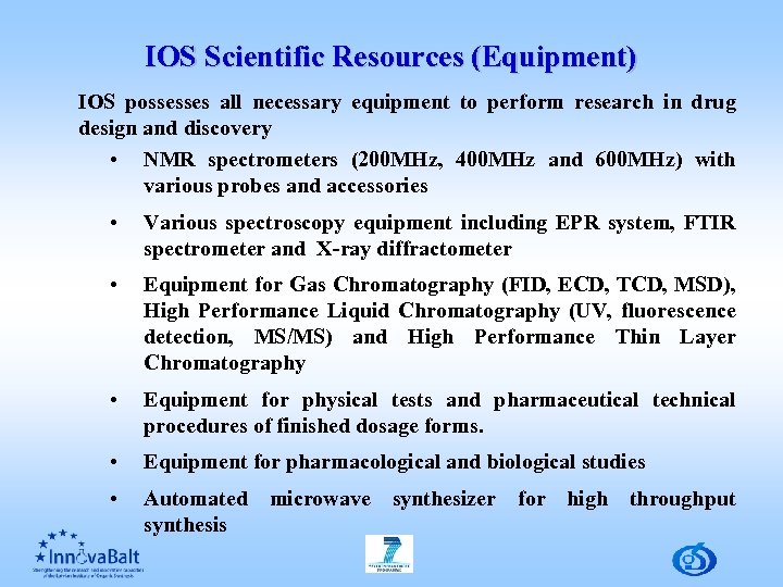IOS Scientific Resources (Equipment) IOS possesses all necessary equipment to perform research in drug